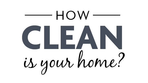 How Clean Is Your Home?